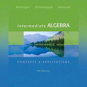 Marvin L. Bittinger 
Intermediate Algebra: Concepts & Applications 9th Edition